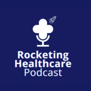 Rocketing Healthcare Podcast